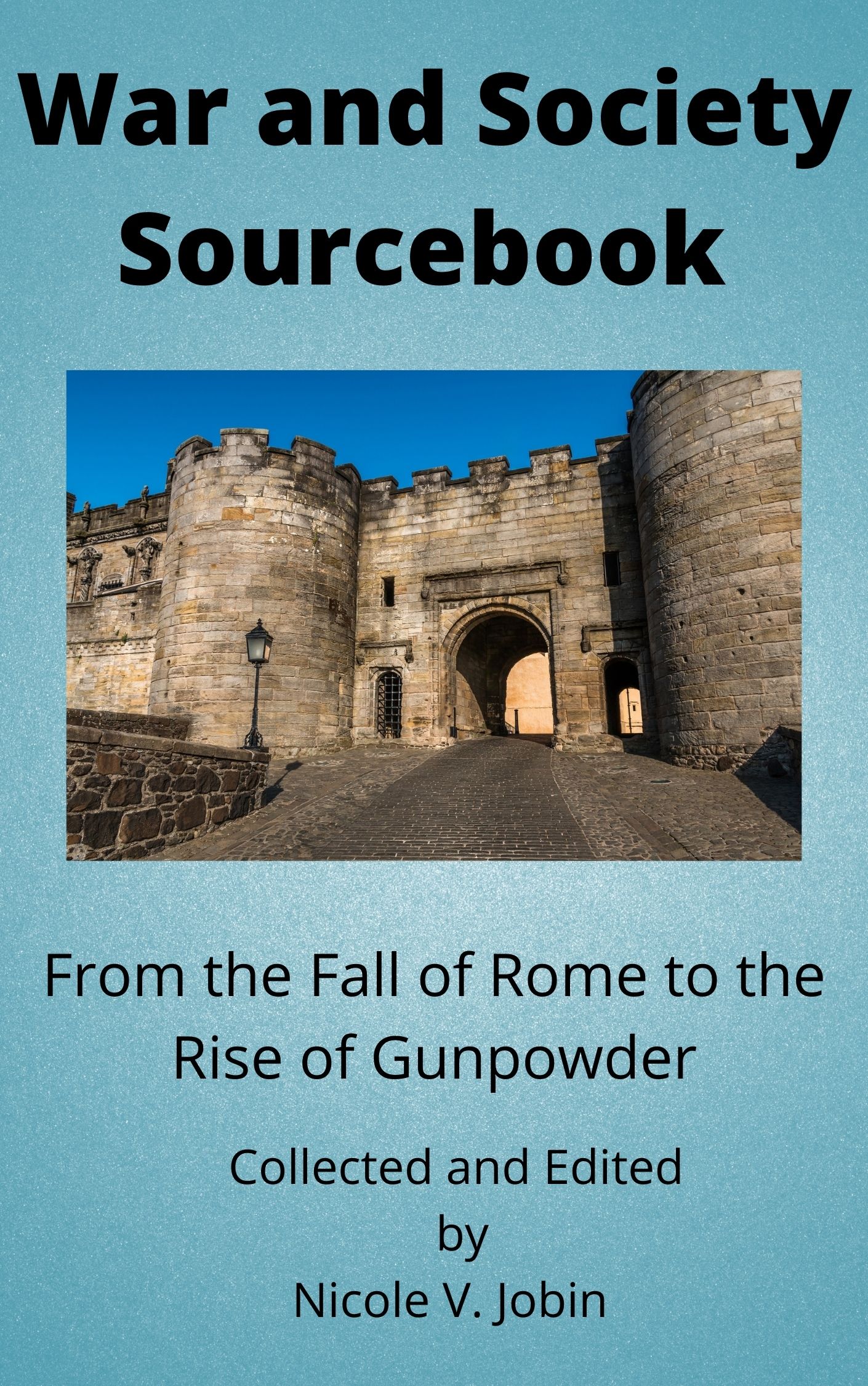 Cover image for War and Society Sourcebook: From the Fall of Rome to the Rise of Gunpowder